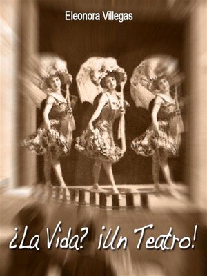 cover image of ¿La Vida? ¡Un Teatro!